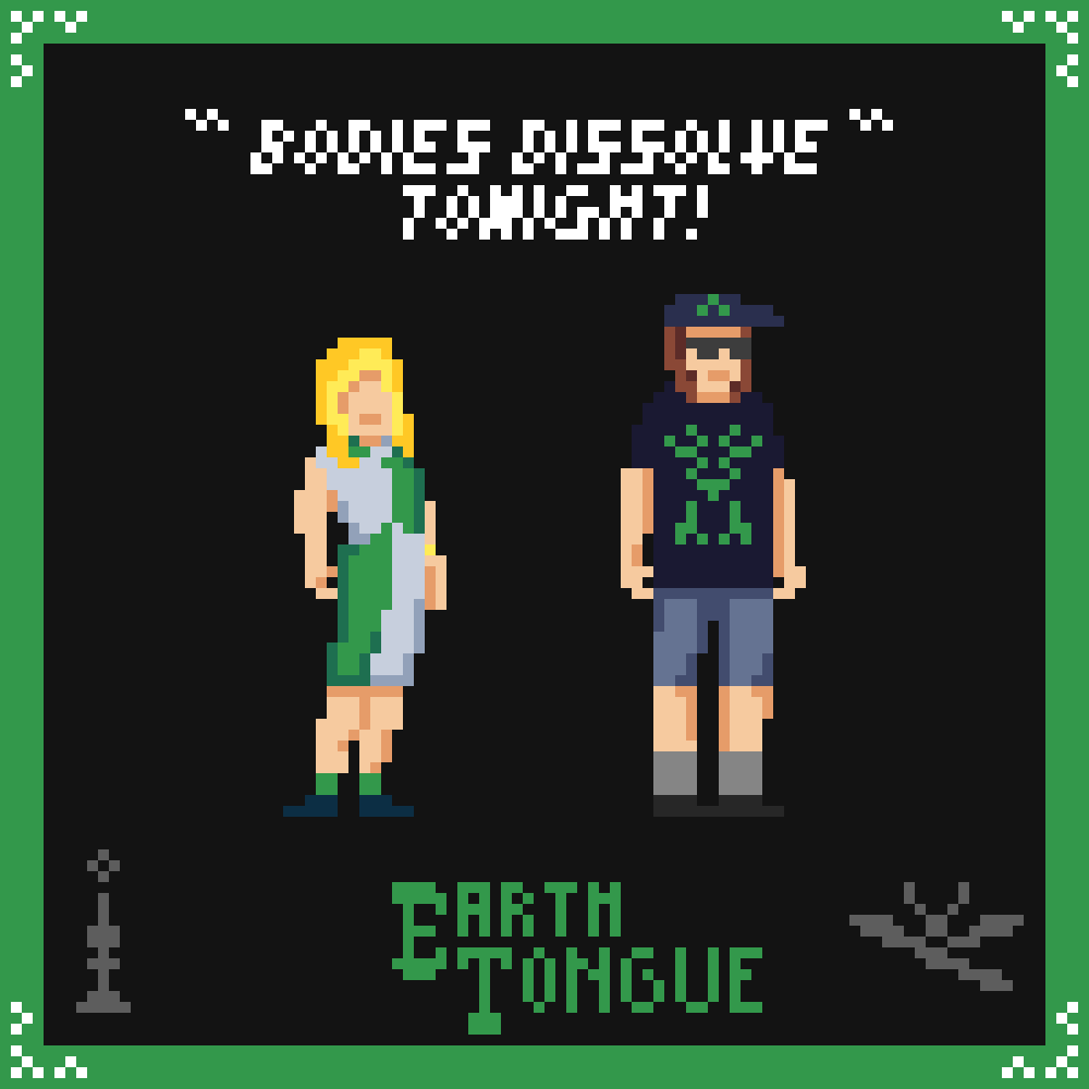 Earth Tongue Pixel Art, Bodies Dissolve Tonight!