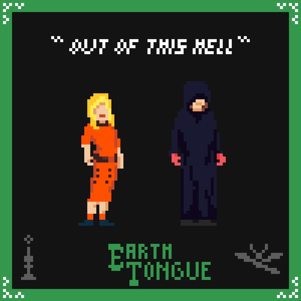 Earth Tongue Pixel Art, Out of This Hell